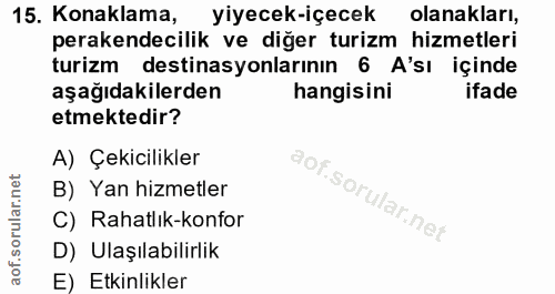 15. soru: Konaklama, yiyecek-içecek olanakları, perakendecilik ve diğer turizm hizmetleri turizm destinasyonlarının 6 A'sı için…