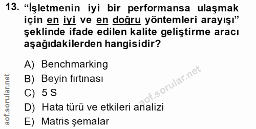 13. soru: "İşletmenin iyi bir performansa ulaşmak için en iyi ve en doğru yöntemleri arayışı" şeklinde ifade edilen kalite geli…