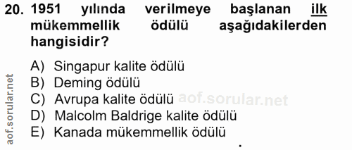 20. soru: 1951 yılında verilmeye başlanan ilk mükemmellik ödülü aşağıdakilerden hangisidir? A) Singapur kalite ödülü B) Deming…