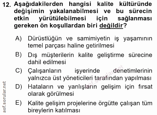 12. soru: Aşağıdakilerden hangisi kalite kültüründe değişimin yakalanabilmesi ve bu sürecin etkin yürütülebilmesi için sağlanma…