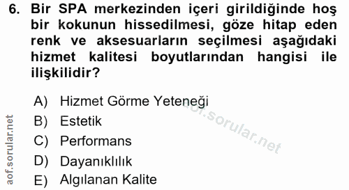6. soru: Bir SPA merkezinden içeri girildiğinde hoş bir kokunun hissedilmesi, göze hitap eden renk ve aksesuarların seçilmesi…