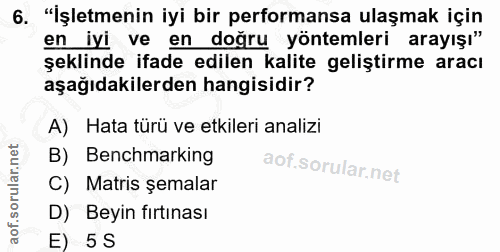 6. soru: "İşletmenin iyi bir performansa ulaşmak için en iyi ve en doğru yöntemleri arayışı" şeklinde ifade edilen kalite geli…