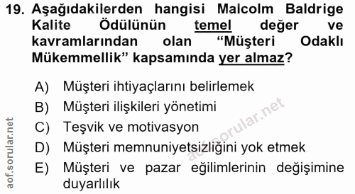 19. soru: Aşağıdakilerden hangisi Malcolm Baldrige Kalite Ödülünün | temel değer ve kavramlarından olan "Müşteri Odaklı Mükemme…
