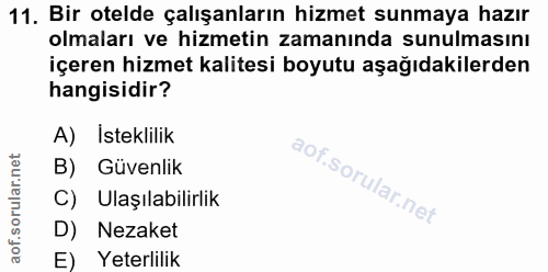 11. soru: Bir otelde çalışanların hizmet sunmaya hazır olmaları ve hizmetin zamanında sunulmasını içeren hizmet kalitesi boyutu…