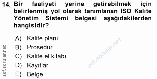 14. soru: Bir faaliyeti yerine getirebilmek için belirlenmiş yol olarak tanımlanan ISO Kalite Yönetim • Sistemi belgesi aşağıda…