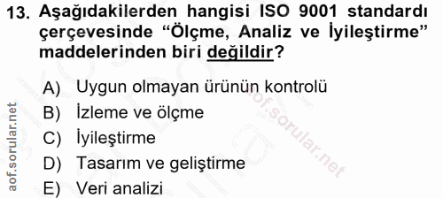 13. soru: Aşağıdakilerden hangisi ISO 9001 standardı çerçevesinde "Ölçme, Analiz ve İyileştirme" maddelerinden biri değildir? A…