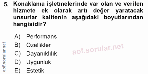 5. soru: Konaklama işletmelerinde var olan ve verilen hizmete ek olarak artı değer yaratacak unsurlar kalitenin aşağıdaki boyu…
