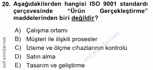 20. soru: Aşağıdakilerden hangisi ISO 9001 standardı çerçevesinde "Ürün Gerçekleştirme" maddelerinden biri değildir? A) Çalışma…