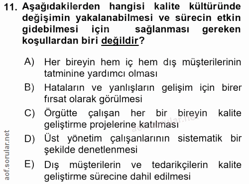11. soru: Aşağıdakilerden hangisi kalite kültüründe değişimin yakalanabilmesi ve sürecin etkin gidebilmesi için sağlanması gere…