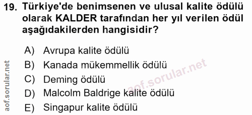 19. soru: Türkiye'de benimsenen ve ulusal kalite ödülü olarak KALDER tarafından her yıl verilen ödül aşağıdakilerden hangisidir…