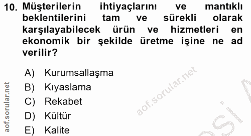 10. soru: Müşterilerin ihtiyaçlarını ve mantıklı beklentilerini tam ve sürekli olarak karşılayabilecek ürün l ve hizmetleri en…