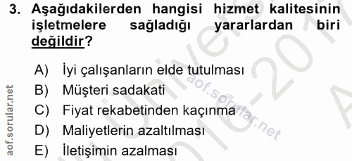 3. soru: Aşağıdakilerden hangisi hizmet kalitesinin işletmelere sağladiğı yararlardan biri değildir? A)lyi çalışanların elde t…