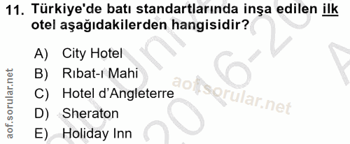 11. soru: Türkiye'de batı standartlarında inşa edilen ilk otel aşağıdakilerden hangisidir? A) City Hotel B) Ribat-r Mahi C) Hot…