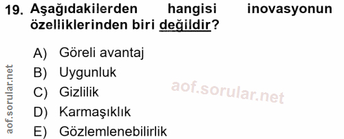 19. soru: Aşağıdakilerden hangisi inovasyonun özelliklerinden biri değildir? A) Göreli avantaj B) Uygunluk C) Gizlilik D) Karma…