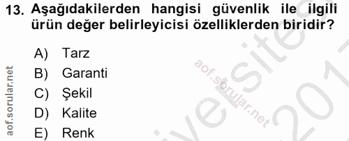 13. soru: Aşağıdakilerden hangisi güvenlik ile ilgili ürün değer belirleyicisi özelliklerden biridir? A) Tarz B) Garanti aof.sb…
