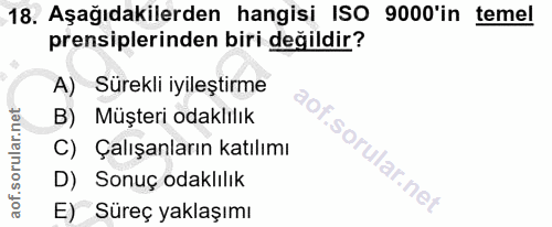18. soru: Aşağıdakilerden hangisi ISO 9000'in temel prensiplerinden biri değildir? A) Sürekli iyileştirme B) Müşteri odaklılık…