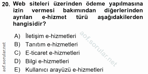 20. soru: Web siteleri üzerinden ödeme yapılmasına izin vermesi bakımından diğerlerinden ayrılan e-hizmet türü aşağıdakilerden…