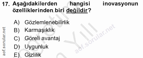 17. soru: Aşağıdakilerden hangisi inovasyonun özelliklerinden biri değildir? A) Gözlemlenebilirlik B) Karmaşıklık orular.ne C)…
