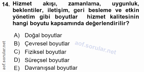 14. soru: Hizmet akışı, zamanlama, uygunluk, beklentiler, iletişim, geri besleme ve etkin yönetim gibi boyutlar hizmet kalitesi…