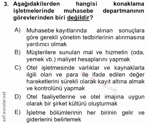 3. soru: Aşağıdakilerden hangisi konaklama işletmelerinde muhasebe departmaninin görevlerinden biri değildir? A) Muhasebe kayı…