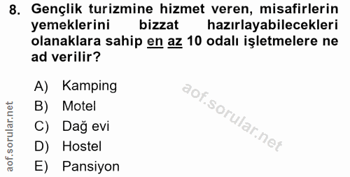 8. soru: Gençlik turizmine hizmet veren, misafirlerin yemeklerini bizzat hazırlayabilecekleri olanaklara sahip en az 10 odalı…