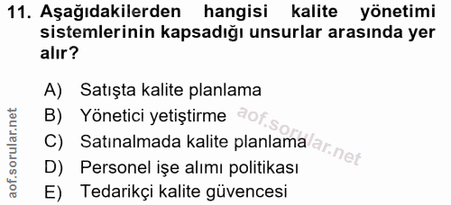 11. soru: Aşağıdakilerden hangisi kalite yönetimi sistemlerinin kapsadığı unsurlar arasında yer alır? A) Satışta kalite planlam…