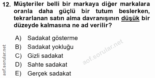 12. soru: Müşteriler belli bir markaya diğer markalara oranla daha güçlü bir tutum beslerken, tekrarlanan satın alma davranışın…