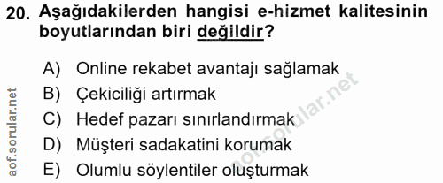 20. soru: Aşağıdakilerden hangisi e-hizmet kalitesinin boyutlarından biri değildir? A) Online rekabet avantajı sağlamak B) Çeki…
