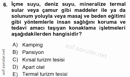 6. soru: İçme suyu, deniz suyu, mineralize termal sular veya çamur gibi maddeler ile ya da solunum yoluyla veya masaj ve beden…