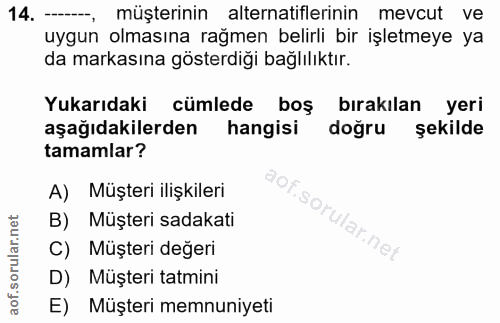 14. soru: — müşterinin alternatiflerinin mevcut ve uygun olmasına rağmen belirli bir işletmeye ya da markasına gösterdiği bağlı…