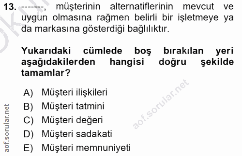 13. soru: --, • müşterinin alternatiflerinin mevcut ve uygun olmasına rağmen belirli bir işletmeye ya da markasına gösterdiği b…