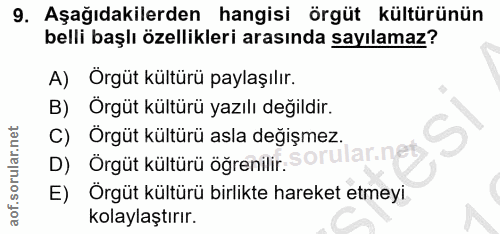 9. soru: Aşağıdakilerden hangisi örgüt kültürünün belli başlı özellikleri arasında sayılamaz? A) Orgüt kültürü paylaşılır. B)…