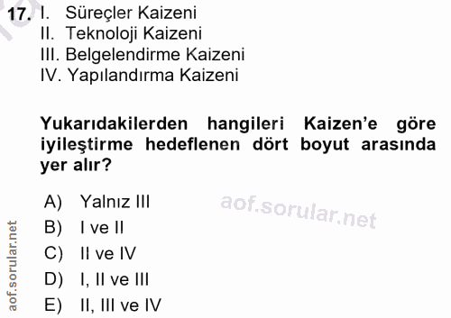17. soru: l. Süreçler Kaizeni II. Teknoloji Kaizeni IlI. Belgelendirme Kaizeni IV. Yapılandırma Kaizeni Yukarıdakilerden hangil…