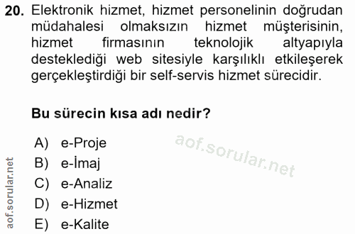 20. soru: Elektronik hizmet, hizmet personelinin doğrudan müdahalesi olmaksızın hizmet müşterisinin, hizmet firmasının teknoloj…