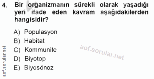 4. soru: Bir organizmanın sürekli olarak yaşadığı yeri ifade eden kavram aşağıdakilerden hangisidir? A) Populasyon B) Habitat…