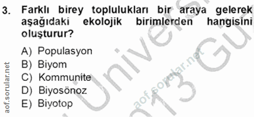 3. soru: Farklı birey toplulukları bir araya gelerek aşağıdaki ekolojik birimlerden hangisini oluşturur? A) Populasyon far.ne…