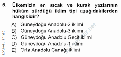 5. soru: Ülkemizin en sıcak ve kurak yazlarının hüküm sürdüğü iklim tipi aşağıdakilerden hangisidir? A) Güneydoğu Anadolu-2 ik…