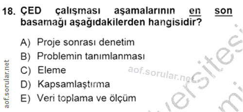 18. soru: ÇED çalışması aşamalarının en son basamağı aşağıdakilerden hangisidir? A) Proje sonrası denetim C B) Problemin taniml…