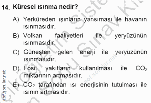 14. soru: Küresel ısınma nedir? A) Yerküreden ışınların yansıması ile havanın isınmasıdır. B) Volkan faaliyetleri jile yeryüzün…