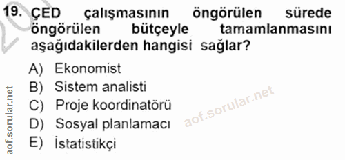 19. soru: ÇED çalışmasının öngörülen sürede öngörülen bütçeyle tamamlanmasını aşağıdakilerden hangisi sağlar? A) Ekonomist B) S…