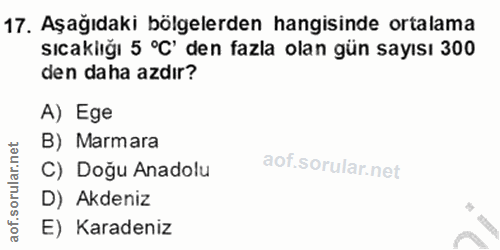 17. soru: Aşağıdaki bölgelerden hangisinde ortalama sıcaklığı 5 °C' den fazla olan gün sayısı 300 den daha azdır? A) Ege B) Mar…