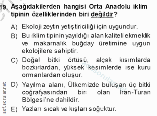 19. soru: Aşağıdakilerden hangisi Orta Anadolu iklim tipinin özelliklerinden biri değildir? A) Ekoloji zeytin yetiştiriciliği i…