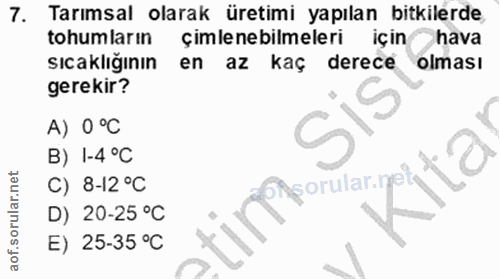 7. soru: Tarımsal olarak üretimi yapılan bitkilerde tohumların çimlenebilmeleri içinhava sıcaklığının en az kaç derece olması…