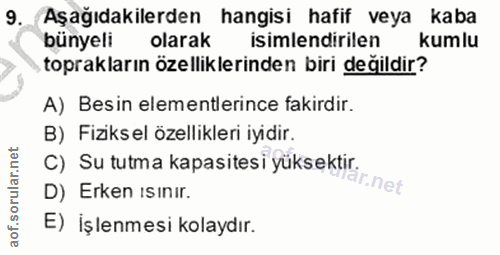 9. soru: Aşağıdakilerden hangisi hafif veya kaba bünyeli olarak isimlendirilen kumlu toprakların özelliklerinden biri değildir…