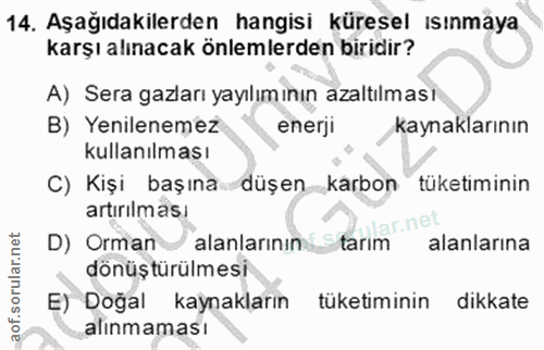 14. soru: Aşağıdakilerden hangisi küresel ısınmaya karşı alınacak önlemlerden biridir? A) Sera gazları yayılımının azaltılması…