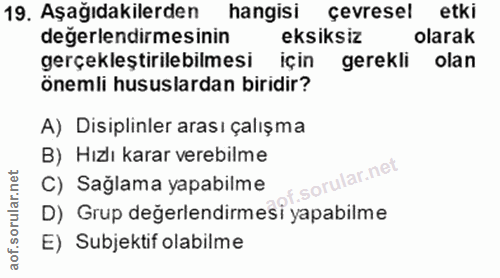 19. soru: Aşağıdakilerden hangisi çevresel etki değerlendirmesinin eksiksiz olarak gerçekleştırılebılmesı ıçin gerekli olan one…