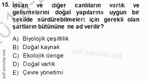 15. soru: Insan ve diğer canlıların varlık ve gelişmelerini doğal yapılarına uygun bir şekilde sürdürebilmeleri için gerekli ol…
