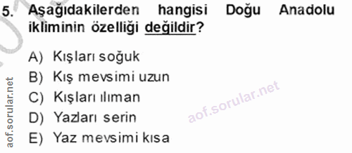 5. soru: Aşağıdakilerden hangisi Doğu Anadolu ikliminin özelliği değildir? A) Kışları soğuk B) Kış mevsimi uzun C) Kışları ılı…