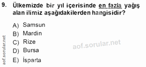 9. soru: Ülkemizde bir yıl içerisinde en fazla yağış alan ilimiz aşağıdakilerden hangisidir? A) Samsun lar.net B) Mardin C) Ri…