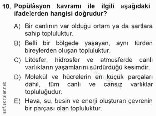 10. soru: Popülâsyon kavramı ile ilgili aşağıdaki ifadelerden hangisi doğrudur? A) Bir canlının var olduğu ortam ya da şartlara…